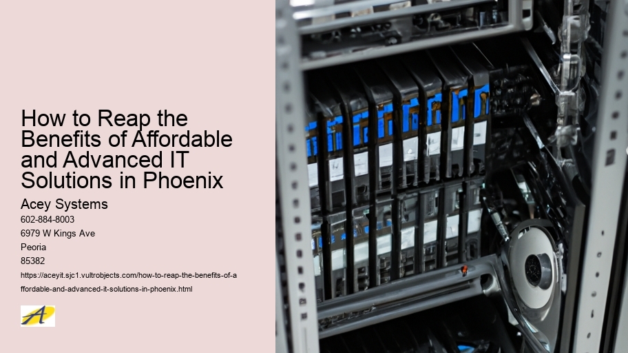 How to Reap the Benefits of Affordable and Advanced IT Solutions in Phoenix