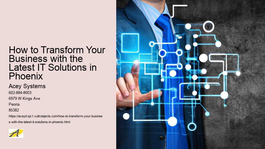 How to Transform Your Business with the Latest IT Solutions in Phoenix